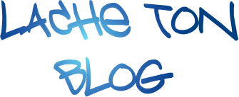 lache ton blog